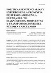 Research paper thumbnail of Políticas penitenciarias y expertos en la Provincia de Buenos Aires en la década del ’30: diagnósticos, propuestas y transformaciones del régimen carcelario