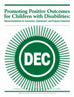 Research paper thumbnail of Promoting Positive Outcomes for Children with Disabilities: Recommendations for Curriculum, Assessment, and Program Evaluation