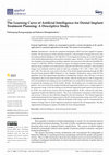 Research paper thumbnail of The Learning Curve of Artificial Intelligence for Dental Implant Treatment Planning: A Descriptive Study