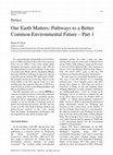 Research paper thumbnail of Our Earth Matters: Pathways to Better Common Environmental Future – Part 1