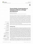 Research paper thumbnail of Toward Better Understanding of Turbulence Effects on Bridge Aerodynamics