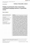 Research paper thumbnail of Fidelity to participants when researching multilingual language teachers: A systematic review