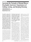 Research paper thumbnail of Surviving the tornado of mental illness: Psychiatric survivors' experiences of getting, losing, and keeping housing