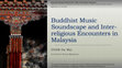 Research paper thumbnail of Buddhist Music Soundscape and Inter-religious Encounters in Malaysia