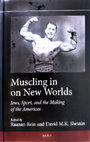 Research paper thumbnail of Muscling in on New Worlds: Jews, Sport, and the Making of the Americas