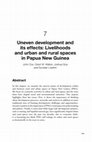 Research paper thumbnail of Uneven development and its effects: Livelihoods and urban and rural spaces in Papua New Guinea