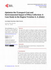 Research paper thumbnail of Optimize the Transport Cost and Environmental Impact of Whey Collection: A Case Study in the Region Trentino A. A. (Italy)