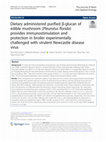 Research paper thumbnail of Dietary administered purified β-glucan of edible mushroom (Pleurotus florida) provides immunostimulation and protection in broiler experimentally challenged with virulent Newcastle disease virus