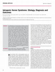 Research paper thumbnail of Iatrogenic Horner Syndrome: Etiology, Diagnosis and Outcomes