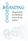 Research paper thumbnail of Branding Sonoro: despertando la conciencia sonora de las marcas