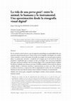 Research paper thumbnail of La vida de una perra guía 1 : entre lo animal, lo humano y lo instrumental. Una aproximación desde la etnografía visual digital 2