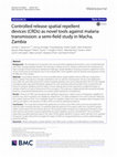 Research paper thumbnail of Controlled release spatial repellent devices (CRDs) as novel tools against malaria transmission: a semi-field study in Macha, Zambia