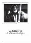 Research paper thumbnail of 2011 Jediridderen - fra fiktion til religion: Fiktive jedimestre gør Star Wars til en religiøs bevægelse