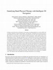 Research paper thumbnail of Gamifying hand physical therapy with intelligent 3D navigation