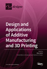 Research paper thumbnail of Design and Applications of Additive Manufacturing and 3D Printing