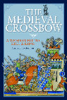 Research paper thumbnail of The Medieval Crossbow: A Weapon Fit to Kill a King