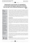 Research paper thumbnail of Exploring the social function of congregations: A community development approach to develop ‘hub-and-spill’ early childhood development centres