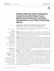 Research paper thumbnail of Diabetic Macular Edema Detection Using End-to-End Deep Fusion Model and Anatomical Landmark Visualization on an Edge Computing Device