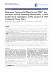 Research paper thumbnail of Cutaneous C-polymodal Fibers Lacking TRPV1 are Sensitized to Heat following Inflammation, but Fail to Drive Heat Hyperalgesia in the Absence of TPV1 Containing C-heat Fibers