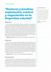 Research paper thumbnail of “Esclavos y jesuitas: explotación, control y negociación en la Argentina colonial”