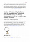 Research paper thumbnail of Creation of Functional Replica Roman and Late Antique Musical Instruments through 3D Scanning and Printing Technology, and their use in research and museum education