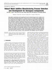 Research paper thumbnail of Robust Metal Additive Manufacturing Process Selection and Development for Aerospace Components