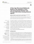 Research paper thumbnail of A New Age-Structured Multiscale Model of the Hepatitis C Virus Life-Cycle During Infection and Therapy With Direct-Acting Antiviral Agents