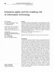 Research paper thumbnail of Enterprise agility and the enabling role of information technology