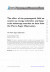 Research paper thumbnail of J The effect of the geomagnetic field on cosmic ray energy estimates and large scale anisotropy searches on data from the Pierre Auger Observatory