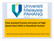 Research paper thumbnail of Flow Assisted Erosion-Corrosion of High Speed Steel (HSS) in Nanofluid Coolant