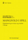 Research paper thumbnail of Mangfold i spill: Digitalisering av kultur og medier i Norge