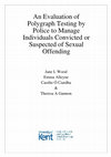 Research paper thumbnail of An Evaluation of Polygraph Testing by Police to Manage Individuals Convicted or Suspected of Sexual Offending