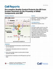 Research paper thumbnail of Pre-emptive Quality Control Protects the ER from Protein Overload via the Proximity of ERAD Components and SRP