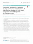 Research paper thumbnail of Community perceptions of behaviour change communication interventions of the maternal neonatal and child health programme in rural Bangladesh: an exploratory study