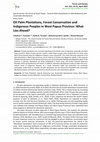 Research paper thumbnail of Oil Palm Plantations, Forest Conservation and Indigenous Peoples in West Papua Province: What Lies Ahead?