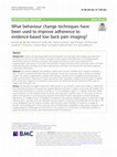 Research paper thumbnail of What behaviour change techniques have been used to improve adherence to evidence-based low back pain imaging?