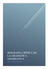 Research paper thumbnail of Biografía Crítica de la Gramática Generativa: historia de los modelos sintácticos transformacionales. Corregido y aumentado - Junio 2022