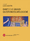 Research paper thumbnail of Dante e le grandi questioni escatologiche, Atti del Convegno internazionale Roma, Università degli Studi Roma Tre, 25-26 novembre 2021, a cura di L. Azzetta, Vita e Pensiero 2022