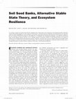 Research paper thumbnail of Soil Seed Banks, Alternative Stable State Theory, and Ecosystem Resilience