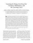 Research paper thumbnail of Learning by Doing Something Else: Variation, Relatedness, and the Learning Curve