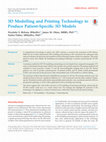 Research paper thumbnail of 3D Modelling and Printing Technology to Produce Patient-Specific 3D Models