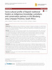 Research paper thumbnail of Socio-cultural profile of Bapedi traditional healers as indigenous knowledge custodians and conservation partners in the Blouberg area, Limpopo Province, South Africa