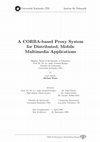 Research paper thumbnail of A CORBA-based Proxy System for Distributed, Mobile Multimedia Applications