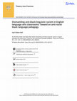 Research paper thumbnail of Dismantling anti-black linguistic racism in English language arts classrooms: Toward an anti-racist black language pedagogy