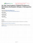 Research paper thumbnail of Six Year Trend Analysis of Malaria Prevalence in Bati District, Northeastern Ethiopia: A Retrospective Study