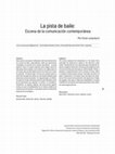 Research paper thumbnail of La pista de baile: Escena de la comunicación contemporánea