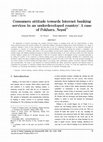 Research paper thumbnail of Consumers attitude towards Internet banking services in an underdeveloped country: A case of Pokhara, Nepal