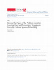 Research paper thumbnail of Beyond the Figure of the Problem Gambler: Locating Race and Sovereignty Struggles in Everyday Cultural Spaces of Gambling