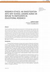 Research paper thumbnail of Research Ethics: An Investigation Into Why School Leaders Agree or Refuse to Participate in Educational Research