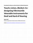 Research paper thumbnail of Touch, Listen, (Re)Act: Co-designing Vibrotactile Wearable Instruments for Deaf and Hard of Hearing